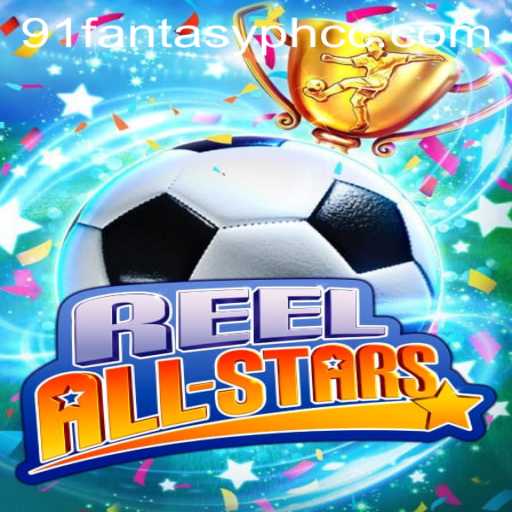 ReelAllStars: The Ultimate Gaming Experience with 91fantasyph.cc